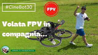Volo FPV in compagnia... CineBot30 + DJI Action2