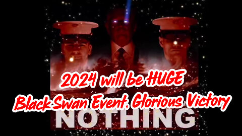 2024 will be HUGE, Black Swan Event, Glorious Victory > Huge Losses for ENEMY.