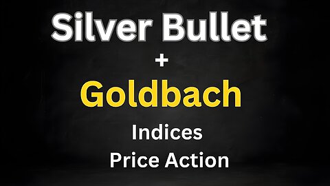 Silver Bullet + Goldbach Indices morning Price Action