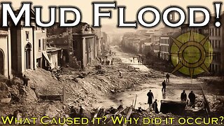 Mud Flood! -What caused it? Why did it occur?