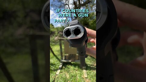 If Countries Were A Gun [Part 7]