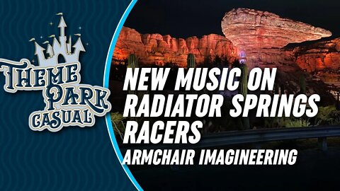 New Music on Radiator Springs Racers (Armchair Imagineering)