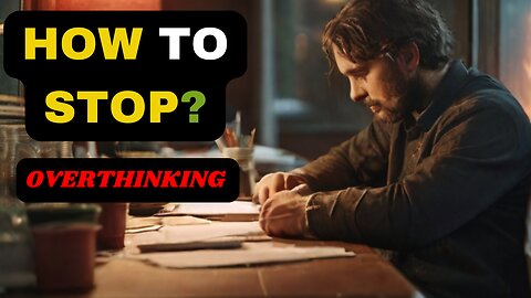 HOW TO STOP OVERTHINKING | NO MORE OVERTHINKING | PEACE FULL LIFE | NO MORE OVER THINK