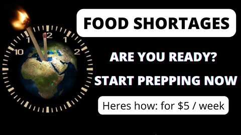 FOOD SHORTAGES - Start Prepping now for $5 per week: Here's how