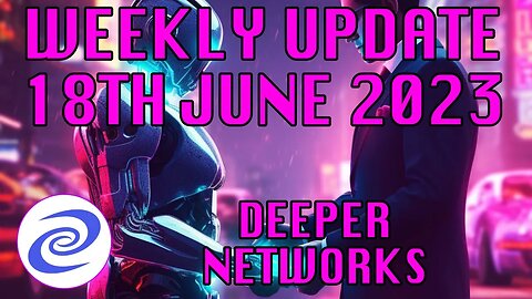 Deeper Network Weekly Update: 18th June 2023