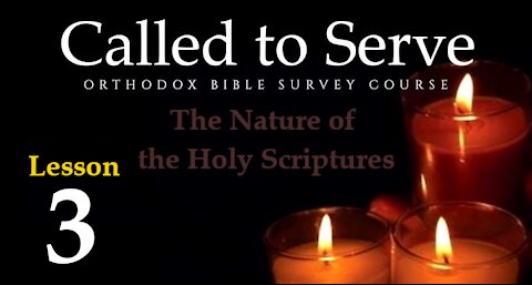 Called To Serve - Lesson 3 - The Nature of the Holy Scriptures