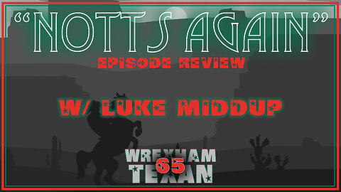 65. "Notts Again" Review w/ Luke Middup