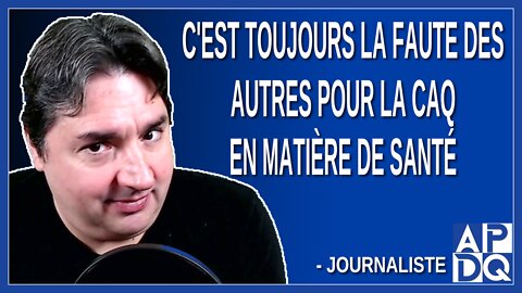 C'est toujours la faute des autres pour la CAQ en matière de santé. Dit Anglade