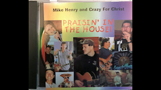 I Have Decided - Mike Henry & Crazy for Christ 2000