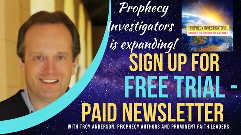 Prophecy Investigators is Expanding! Get a Free Trial Subscription!