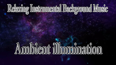 Relaxing Instrumental Background Music : Ambient illumination