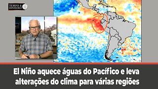 El Niño aquece águas do Pacífico e leva alterações do clima para várias regiões