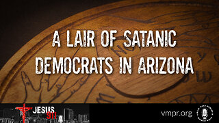 13 Jan 23, Jesus 911: A Lair of Satanic Democrats in Arizona