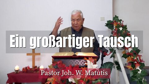 Joh. W. Matutis - Ein großartiger Tausch - 17. Oktober 2021