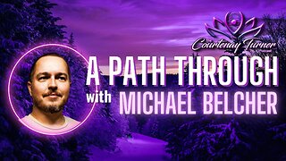 Ep. 351: A Path Through with Michael Belcher I The Courtenay Turner Podcast