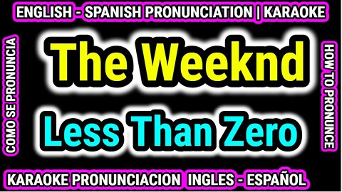 Less Than Zero | The Weeknd | Como hablar cantar con pronunciacion en ingles español subtitulada