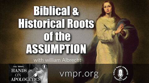 01 Mar 21, Hands on Apologetics: William Albrecht: Biblical and Historical Roots of the Assumption