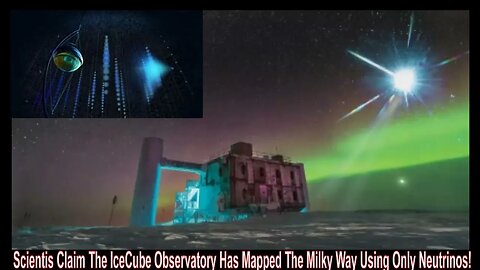 Scientis Claim The IceCube Observatory Has Mapped The Milky Way Using Only Neutrinos!