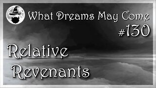 WDMC ~ Ep130: Relative Revenants