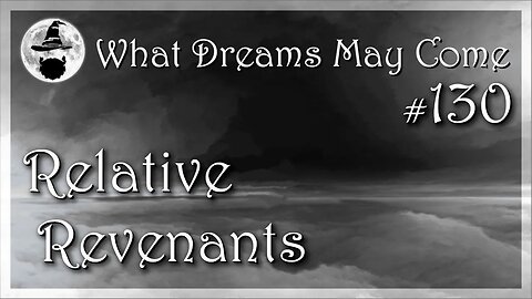 WDMC ~ Ep130: Relative Revenants