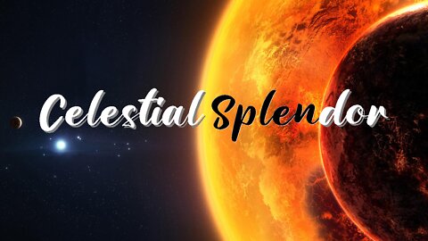 +23 CELESTIAL SPLENDOR, Revelation 21:1-4