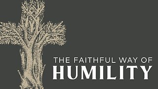 The Faithful Way of Humility