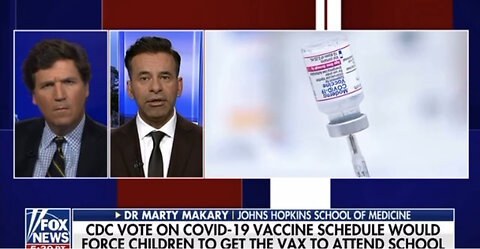 Tucker & Dr Marty Makary: CDC Could Make COVID Vax Mandatory for Kids