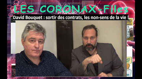 David Bouquet : sortir des contrats, les non-sens de la vie ! CoronaX-Files !