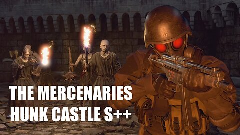 The Mercenaries - HUNK Castle S++ (RE4 Remake)