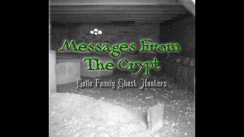 Messages From The Crypt - Gallo Family Ghost Hunters - Episode 5