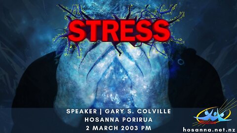 Stress: Surviving My Stresses (Gary Colville) | Hosanna Porirua