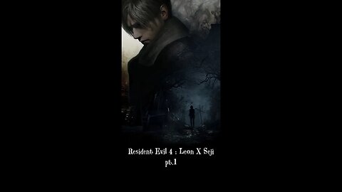 Resident Evil 4 : Leon X Seji pt.1