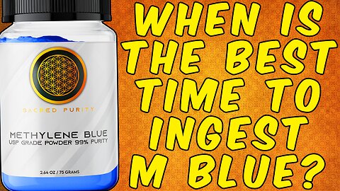 When Is the Best Time to Ingest Methylene Blue?