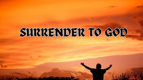 Surrender to God