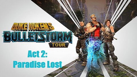 Duke Nukem's Bulletstorm Tour Act 2: Paradise Lost