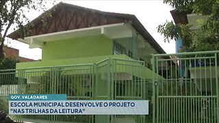 Gov. Valadares: Escola Municipal Desenvolve o Projeto Nas Trilhas da Leitura.