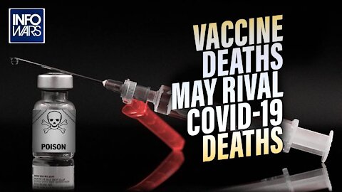 Report- Vaccine Related Deaths May Rival Recorded Covid-19 Deaths