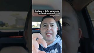 Confía en el Señor y mantente enfocado en Jesus!