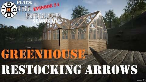 The Infected Gameplay S3EP24 Building a Greenhouse and Re Arming Myself With Arrows and Steel Spear