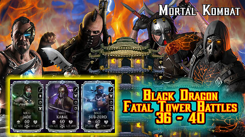 MK Mobile. Black Dragon Fatal Tower Battles 36 - 40