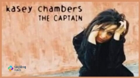 Kasey Chambers - "The Captain" with Lyrics