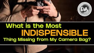 What Is the Most Indispensable Thing Missing from My Camera Bag?