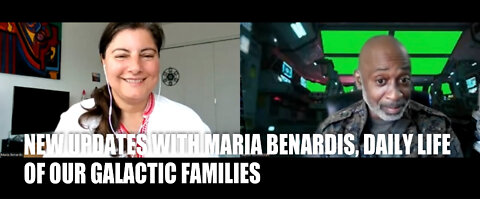 NEW UPDATES WITH MARIA BENARDIS, DAILY LIFE OF OUR GALACTIC FAMILIES