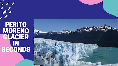 Discover the amazing Perito Moreno Glacier in seconds.