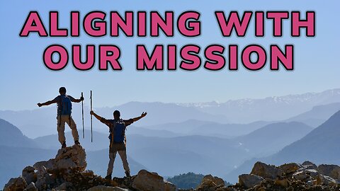 Aligning with Our Mission | Daily Inspiration