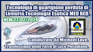 NEW 27/02/2024 Tecnologia Esotica MED BED. Trasmissione delle Forze della Luce Pleiadiane