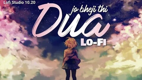 Dua Lofi (slowed+ reverb) | jo bheji thi dua | Arjit Singh | chill | relaxing | Lofi Studio 10.20