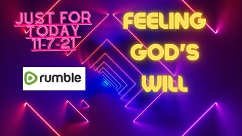 Just for Today - 11-7-21 - Feeling God's Will