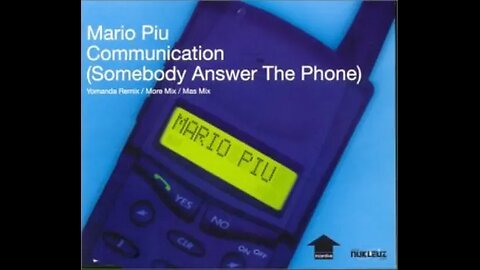 Mario Piu - Communication (Somebody Answer The Phone) More Mix