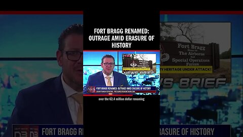 Fort Bragg Renamed: Outrage Amid Erasure of History